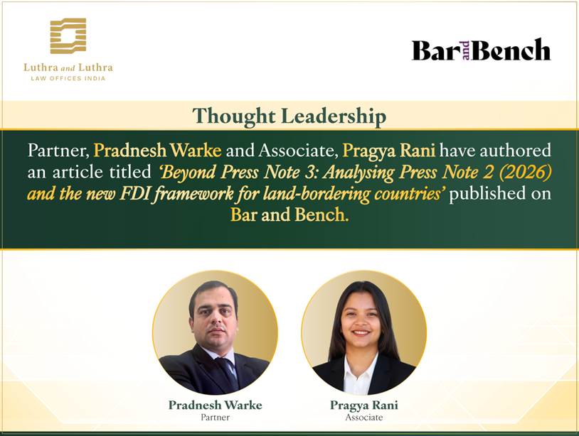 Publication Alert- ‘Beyond Press Note 3: Analysing Press Note 2 (2026) and the New FDI Framework for Land-Bordering Countries’ published on Bar and Bench